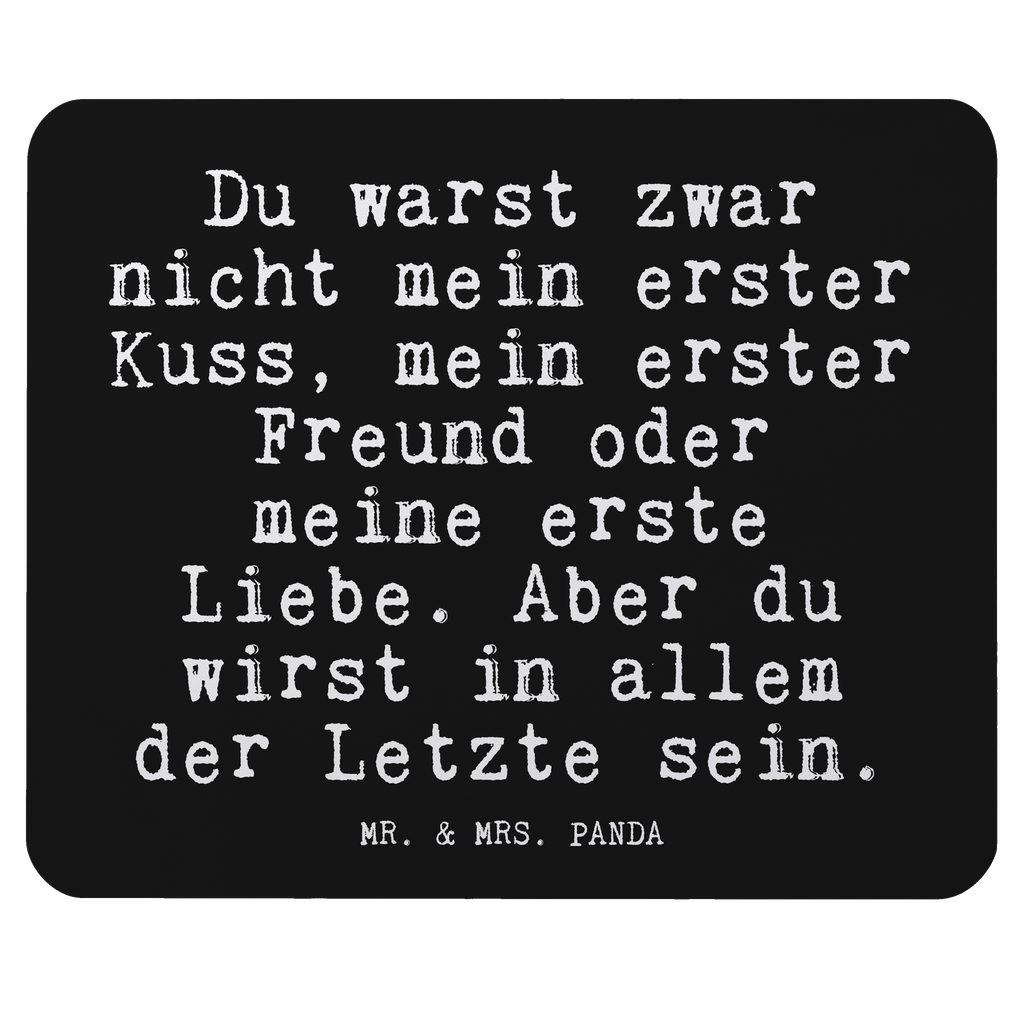 Mauspad Fun Talk Du warst zwar nicht mein erster Kuss, mein erster Freund oder meine erste Liebe. Aber du wirst in allem der Letzte sein. Mousepad, Computer zubehör, Büroausstattung, PC Zubehör, Arbeitszimmer, Mauspad, Einzigartiges Mauspad, Designer Mauspad, Spruch, Sprüche, lustig, Weisheiten, Zitate, Glizer Spruch Sprüche Weisheiten Zitate Lustig Weisheit Worte