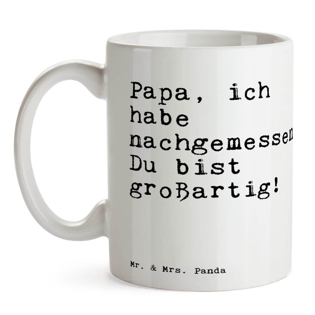 Tasse Sprüche und Zitate Papa, ich habe nachgemessen. Du bist großartig! Spruch Sprüche Weisheiten Zitate Lustig Weisheit Worte Becher, Kaffeetasse, Kaffeebecher, Tee, Frühstück, Büro Vatertag, Papa Spruch, Papa Geschenk, Geschenk Vater, Vater, Papa Geburtstag, Danke, Dankeschön, Papi Spruch, Sprüche, lustig, Weisheiten, Zitate
