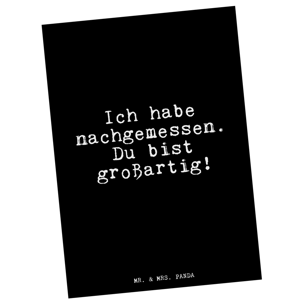 Postkarte Fun Talk Ich habe nachgemessen. Du bist großartig! Geschenkkarte, Grußkarte, Karte, Einladung, Ansichtskarte, Geburtstagskarte, Einladungskarte, Spruch, Sprüche, lustig, Weisheiten, Zitate, Glizer Spruch Sprüche Weisheiten Zitate Lustig Weisheit Worte