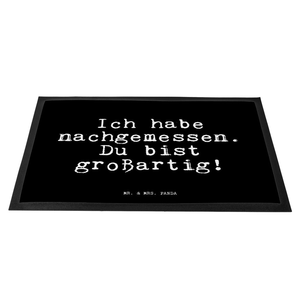 Fußmatte Fun Talk Ich habe nachgemessen. Du bist großartig! Türvorleger, Schmutzmatte, Fußabtreter, Matte, Schmutzfänger, Fußabstreifer, Schmutzfangmatte, Türmatte, Motivfußmatte, Haustürmatte, Vorleger, Spruch, Sprüche, lustig, Weisheiten, Zitate, Glizer Spruch Sprüche Weisheiten Zitate Lustig Weisheit Worte