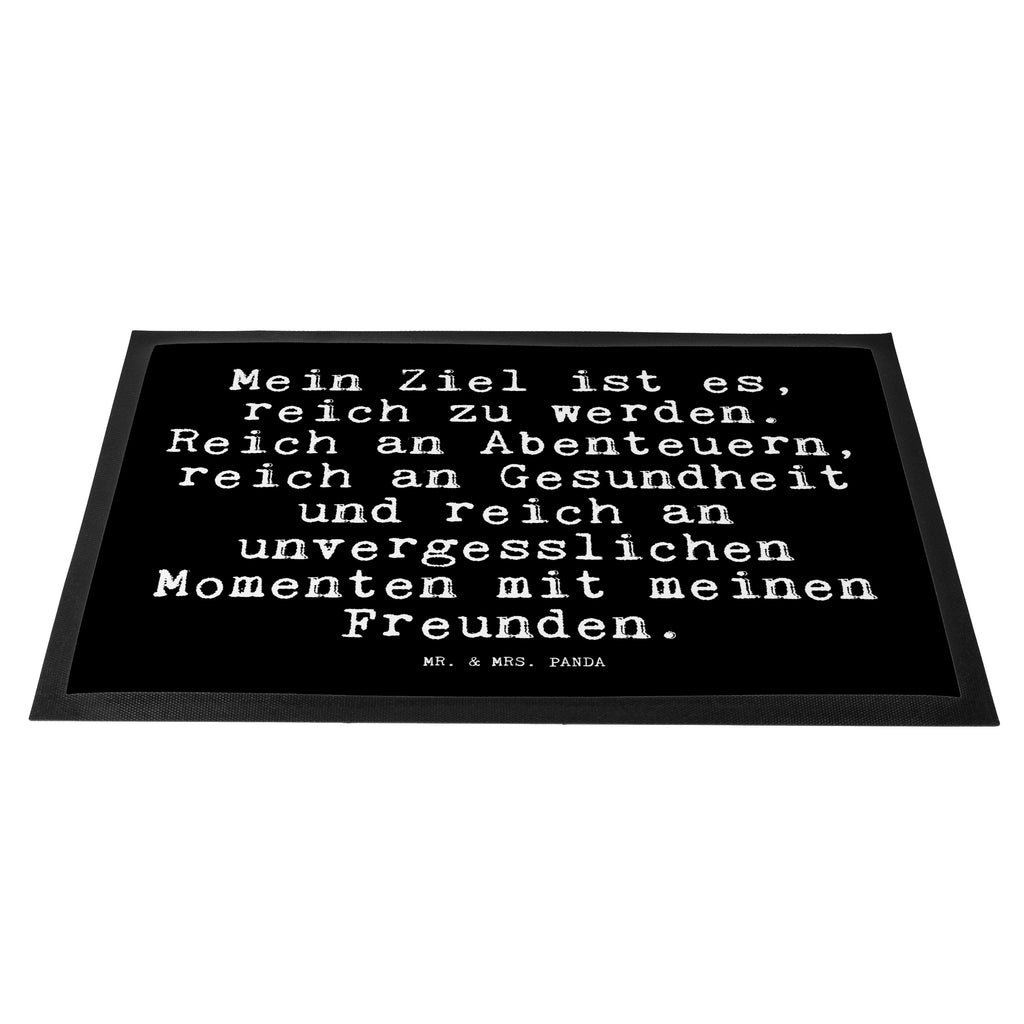 Fußmatte Fun Talk Mein Ziel ist es, reich zu werden. Reich an Abenteuern, reich an Gesundheit und reich an unvergesslichen Momenten mit meinen Freunden. Türvorleger, Schmutzmatte, Fußabtreter, Matte, Schmutzfänger, Fußabstreifer, Schmutzfangmatte, Türmatte, Motivfußmatte, Haustürmatte, Vorleger, Spruch, Sprüche, lustig, Weisheiten, Zitate, Glizer Spruch Sprüche Weisheiten Zitate Lustig Weisheit Worte