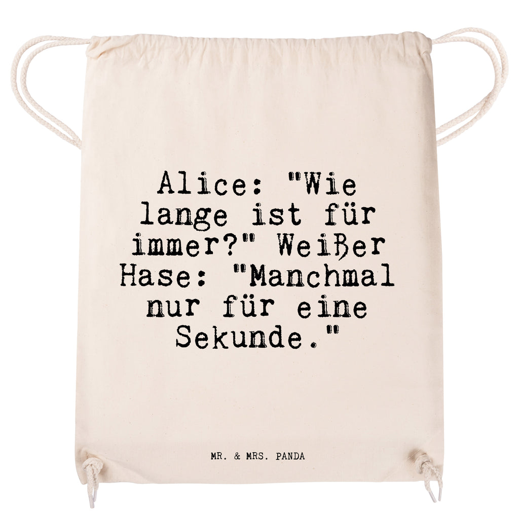 Sportbeutel Sprüche und Zitate Alice: "Wie lange ist für immer?" Weißer Hase: "Manchmal nur für eine Sekunde." Sportbeutel, Turnbeutel, Beutel, Sporttasche, Tasche, Stoffbeutel, Sportbeutel Kinder, Spruch, Sprüche, lustig, Weisheiten, Zitate, Spruch Sprüche Weisheiten Zitate Lustig Weisheit Worte
