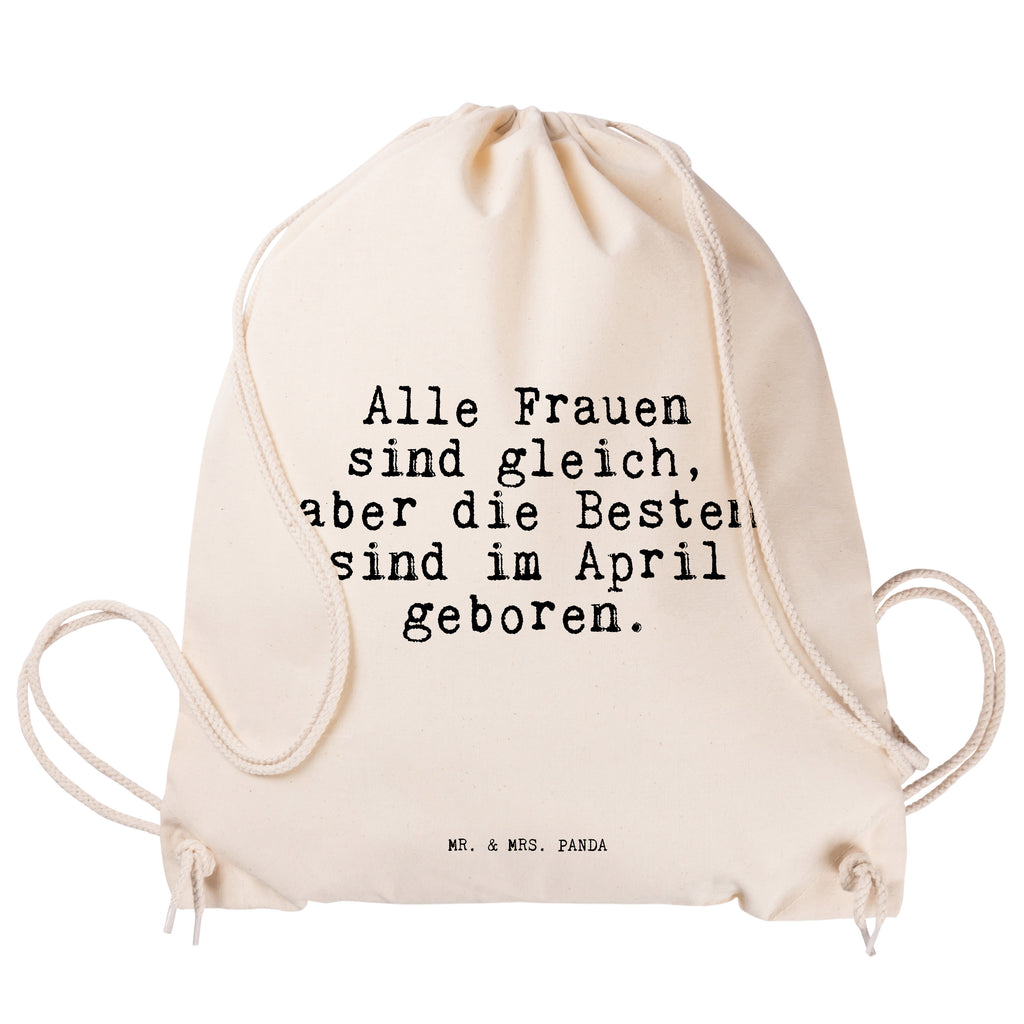 Sportbeutel Sprüche und Zitate Alle Frauen sind gleich, aber die Besten sind im April geboren. Sportbeutel, Turnbeutel, Beutel, Sporttasche, Tasche, Stoffbeutel, Sportbeutel Kinder, Spruch, Sprüche, lustig, Weisheiten, Zitate, Spruch Sprüche Weisheiten Zitate Lustig Weisheit Worte