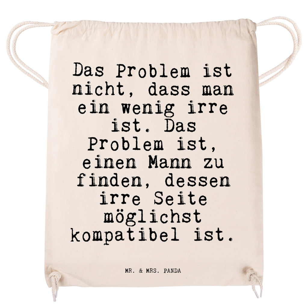 Sportbeutel Sprüche und Zitate Das Problem ist nicht, dass man ein wenig irre ist. Das Problem ist, einen Mann zu finden, dessen irre Seite möglichst kompatibel ist. Sportbeutel, Turnbeutel, Beutel, Sporttasche, Tasche, Stoffbeutel, Sportbeutel Kinder, Spruch, Sprüche, lustig, Weisheiten, Zitate, Spruch Sprüche Weisheiten Zitate Lustig Weisheit Worte