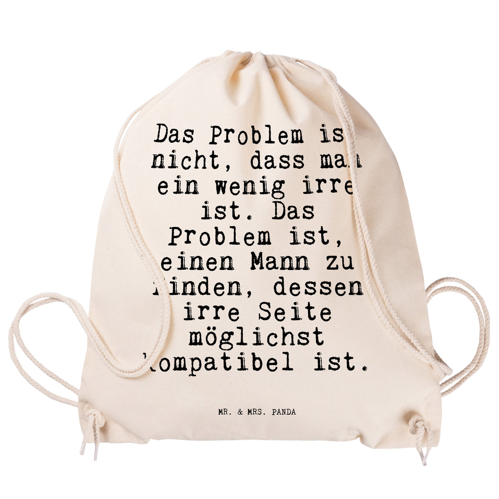 Sportbeutel Sprüche und Zitate Das Problem ist nicht, dass man ein wenig irre ist. Das Problem ist, einen Mann zu finden, dessen irre Seite möglichst kompatibel ist. Sportbeutel, Turnbeutel, Beutel, Sporttasche, Tasche, Stoffbeutel, Sportbeutel Kinder, Spruch, Sprüche, lustig, Weisheiten, Zitate, Spruch Sprüche Weisheiten Zitate Lustig Weisheit Worte