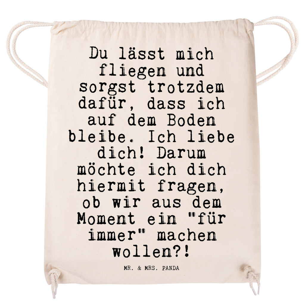 Sportbeutel Sprüche und Zitate Du lässt mich fliegen und sorgst trotzdem dafür, dass ich auf dem Boden bleibe. Ich liebe dich! Darum möchte ich dich hiermit fragen, ob wir aus dem Moment ein "für immer" machen wollen?! Sportbeutel, Turnbeutel, Beutel, Sporttasche, Tasche, Stoffbeutel, Sportbeutel Kinder, Spruch, Sprüche, lustig, Weisheiten, Zitate, Spruch Sprüche Weisheiten Zitate Lustig Weisheit Worte