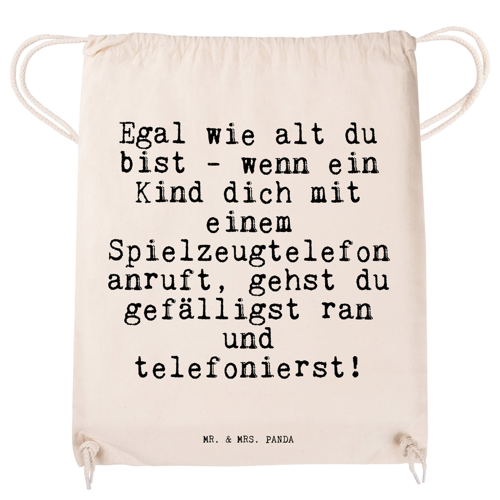 Sportbeutel Sprüche und Zitate Egal wie alt du bist - wenn ein Kind dich mit einem Spielzeugtelefon anruft, gehst du gefälligst ran und telefonierst! Sportbeutel, Turnbeutel, Beutel, Sporttasche, Tasche, Stoffbeutel, Sportbeutel Kinder, Spruch, Sprüche, lustig, Weisheiten, Zitate, Spruch Sprüche Weisheiten Zitate Lustig Weisheit Worte