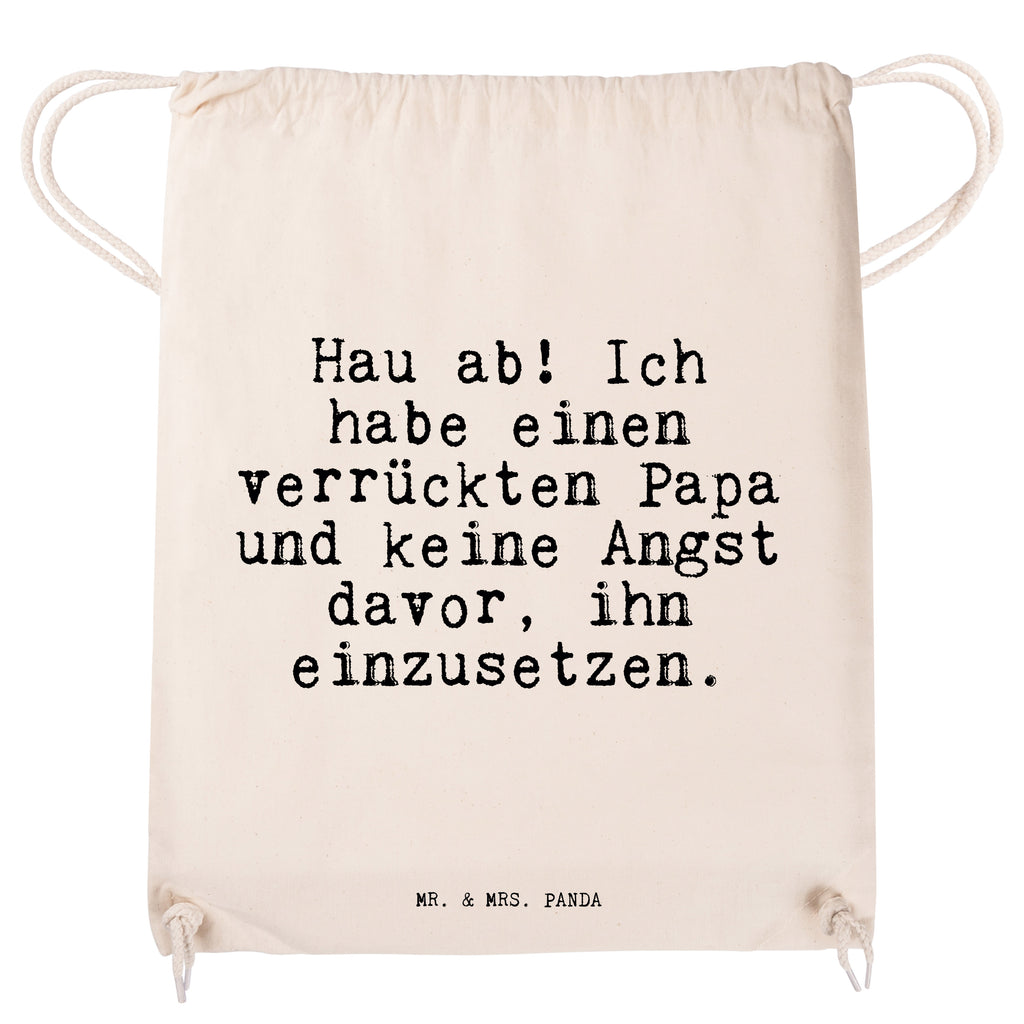 Sportbeutel Sprüche und Zitate Hau ab! Ich habe einen verrückten Papa und keine Angst davor, ihn einzusetzen. Sportbeutel, Turnbeutel, Beutel, Sporttasche, Tasche, Stoffbeutel, Sportbeutel Kinder, Spruch, Sprüche, lustig, Weisheiten, Zitate, Spruch Sprüche Weisheiten Zitate Lustig Weisheit Worte