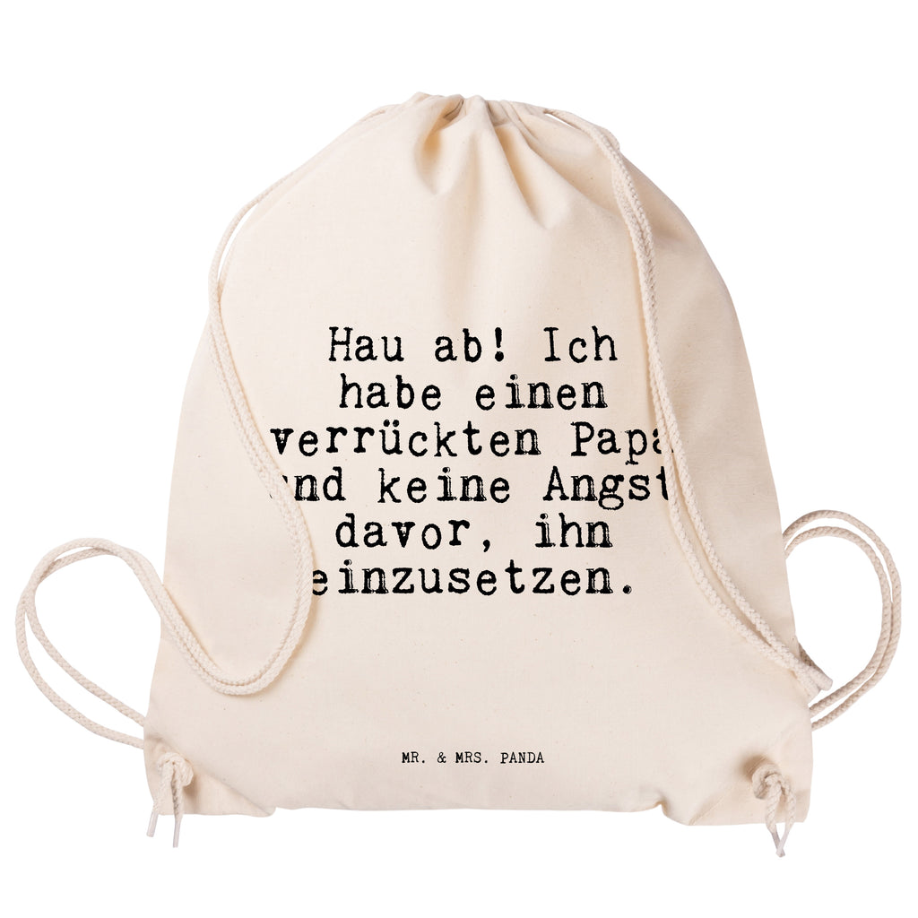 Sportbeutel Sprüche und Zitate Hau ab! Ich habe einen verrückten Papa und keine Angst davor, ihn einzusetzen. Sportbeutel, Turnbeutel, Beutel, Sporttasche, Tasche, Stoffbeutel, Sportbeutel Kinder, Spruch, Sprüche, lustig, Weisheiten, Zitate, Spruch Sprüche Weisheiten Zitate Lustig Weisheit Worte
