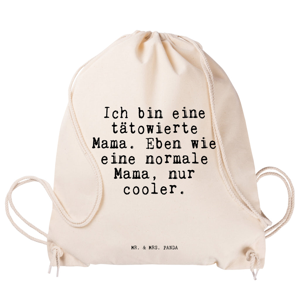 Sportbeutel Sprüche und Zitate Ich bin eine tätowierte Mama. Eben wie eine normale Mama, nur cooler. Turnbeutel, Beutel, Sporttasche, Tasche, Stoffbeutel, Spruch, Sprüche, lustig, Weisheiten, Zitate, Spruch Sprüche Weisheiten Zitate Lustig Weisheit Worte