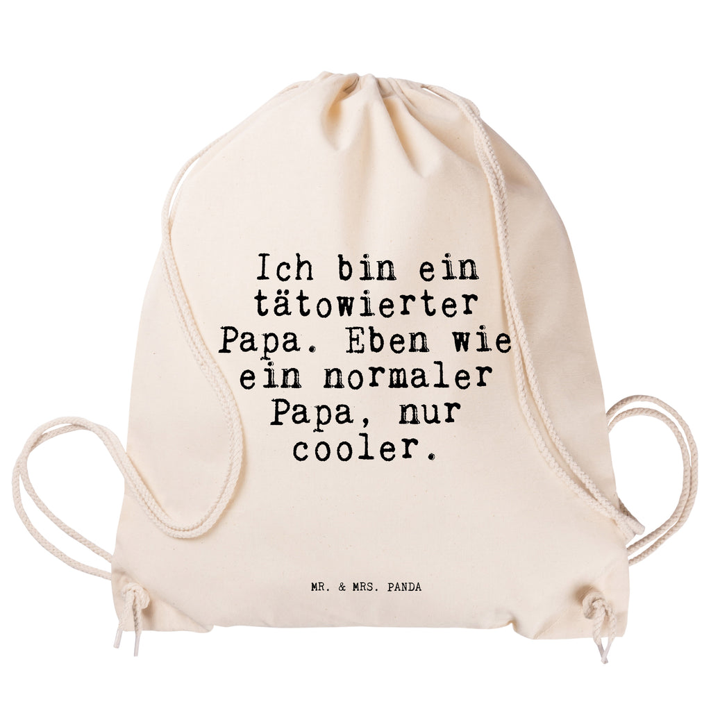 Sportbeutel Sprüche und Zitate Ich bin ein tätowierter Papa. Eben wie ein normaler Papa, nur cooler. Sportbeutel, Turnbeutel, Beutel, Sporttasche, Tasche, Stoffbeutel, Sportbeutel Kinder, Spruch, Sprüche, lustig, Weisheiten, Zitate, Spruch Sprüche Weisheiten Zitate Lustig Weisheit Worte