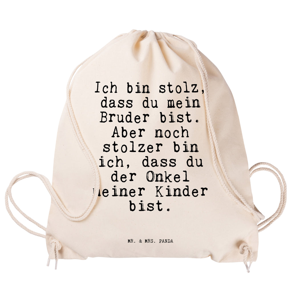Sportbeutel Sprüche und Zitate Ich bin stolz, dass du mein Bruder bist. Aber noch stolzer bin ich, dass du der Onkel meiner Kinder bist. Sportbeutel, Turnbeutel, Beutel, Sporttasche, Tasche, Stoffbeutel, Sportbeutel Kinder, Spruch, Sprüche, lustig, Weisheiten, Zitate, Spruch Sprüche Weisheiten Zitate Lustig Weisheit Worte