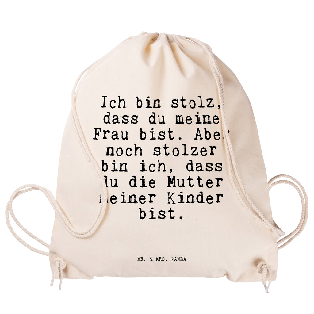 Sportbeutel Sprüche und Zitate Ich bin stolz, dass du meine Frau bist. Aber noch stolzer bin ich, dass du die Mutter meiner Kinder bist. Sportbeutel, Turnbeutel, Beutel, Sporttasche, Tasche, Stoffbeutel, Sportbeutel Kinder, Spruch, Sprüche, lustig, Weisheiten, Zitate, Spruch Sprüche Weisheiten Zitate Lustig Weisheit Worte