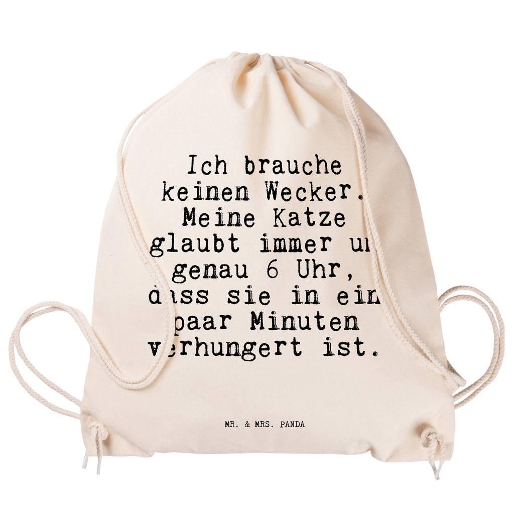 Sportbeutel Sprüche und Zitate Ich brauche keinen Wecker. Meine Katze glaubt immer um genau 6 Uhr, dass sie in ein paar Minuten verhungert ist. Sportbeutel, Turnbeutel, Beutel, Sporttasche, Tasche, Stoffbeutel, Sportbeutel Kinder, Spruch, Sprüche, lustig, Weisheiten, Zitate, Spruch Sprüche Weisheiten Zitate Lustig Weisheit Worte