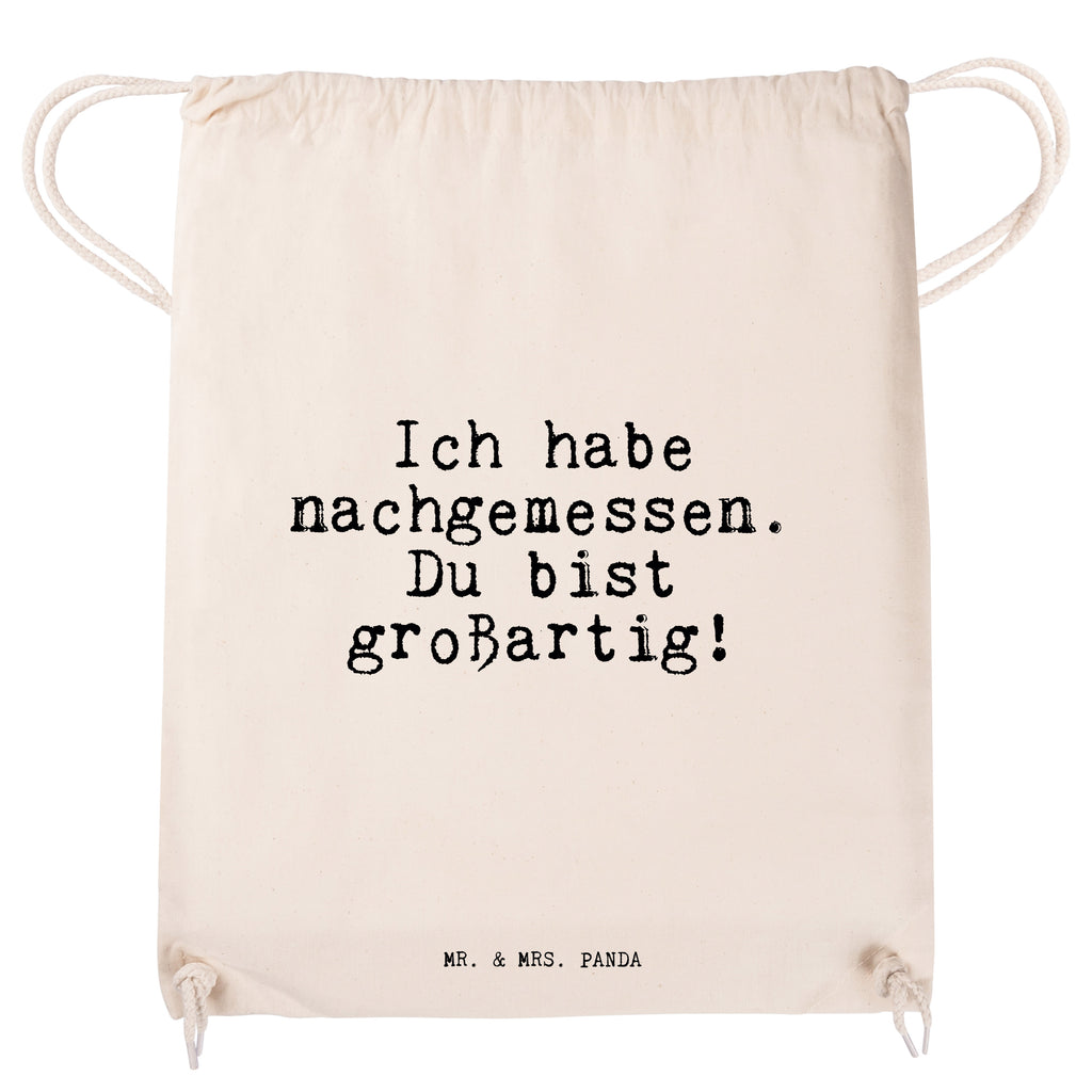 Sportbeutel Sprüche und Zitate Ich habe nachgemessen. Du bist großartig! Sportbeutel, Turnbeutel, Beutel, Sporttasche, Tasche, Stoffbeutel, Sportbeutel Kinder, Spruch, Sprüche, lustig, Weisheiten, Zitate, Spruch Sprüche Weisheiten Zitate Lustig Weisheit Worte