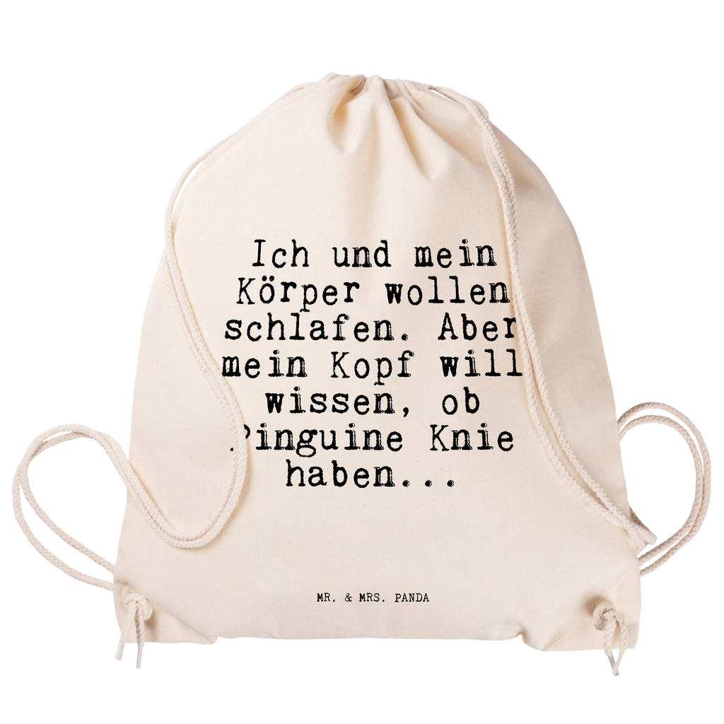 Sportbeutel Sprüche und Zitate Ich und mein Körper wollen schlafen. Aber mein Kopf will wissen, ob Pinguine Knie haben... Sportbeutel, Turnbeutel, Beutel, Sporttasche, Tasche, Stoffbeutel, Sportbeutel Kinder, Spruch, Sprüche, lustig, Weisheiten, Zitate, Spruch Sprüche Weisheiten Zitate Lustig Weisheit Worte