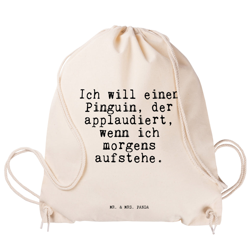 Sportbeutel Sprüche und Zitate Ich will einen Pinguin, der applaudiert, wenn ich morgens aufstehe. Sportbeutel, Turnbeutel, Beutel, Sporttasche, Tasche, Stoffbeutel, Sportbeutel Kinder, Spruch, Sprüche, lustig, Weisheiten, Zitate, Spruch Sprüche Weisheiten Zitate Lustig Weisheit Worte