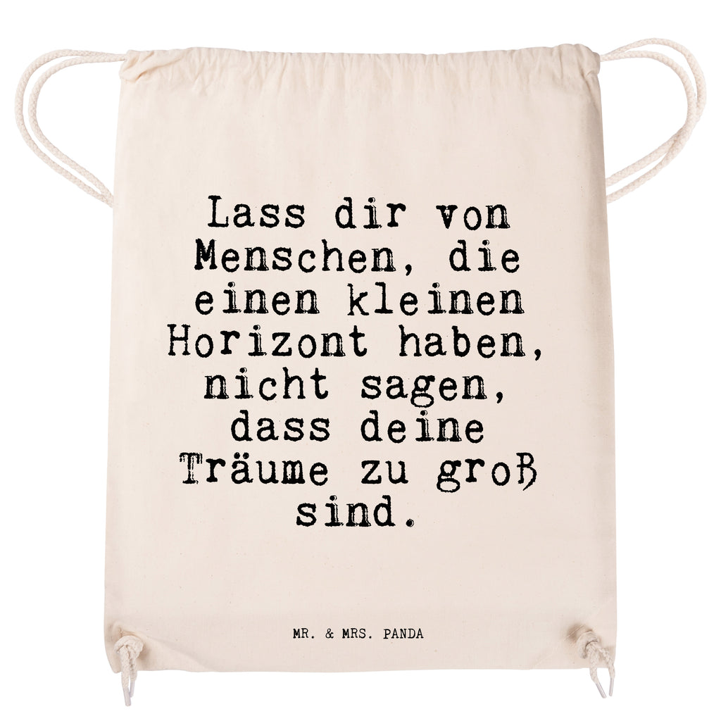 Sportbeutel Sprüche und Zitate Lass dir von Menschen, die einen kleinen Horizont haben, nicht sagen, dass deine Träume zu groß sind. Sportbeutel, Turnbeutel, Beutel, Sporttasche, Tasche, Stoffbeutel, Sportbeutel Kinder, Spruch, Sprüche, lustig, Weisheiten, Zitate, Spruch Sprüche Weisheiten Zitate Lustig Weisheit Worte