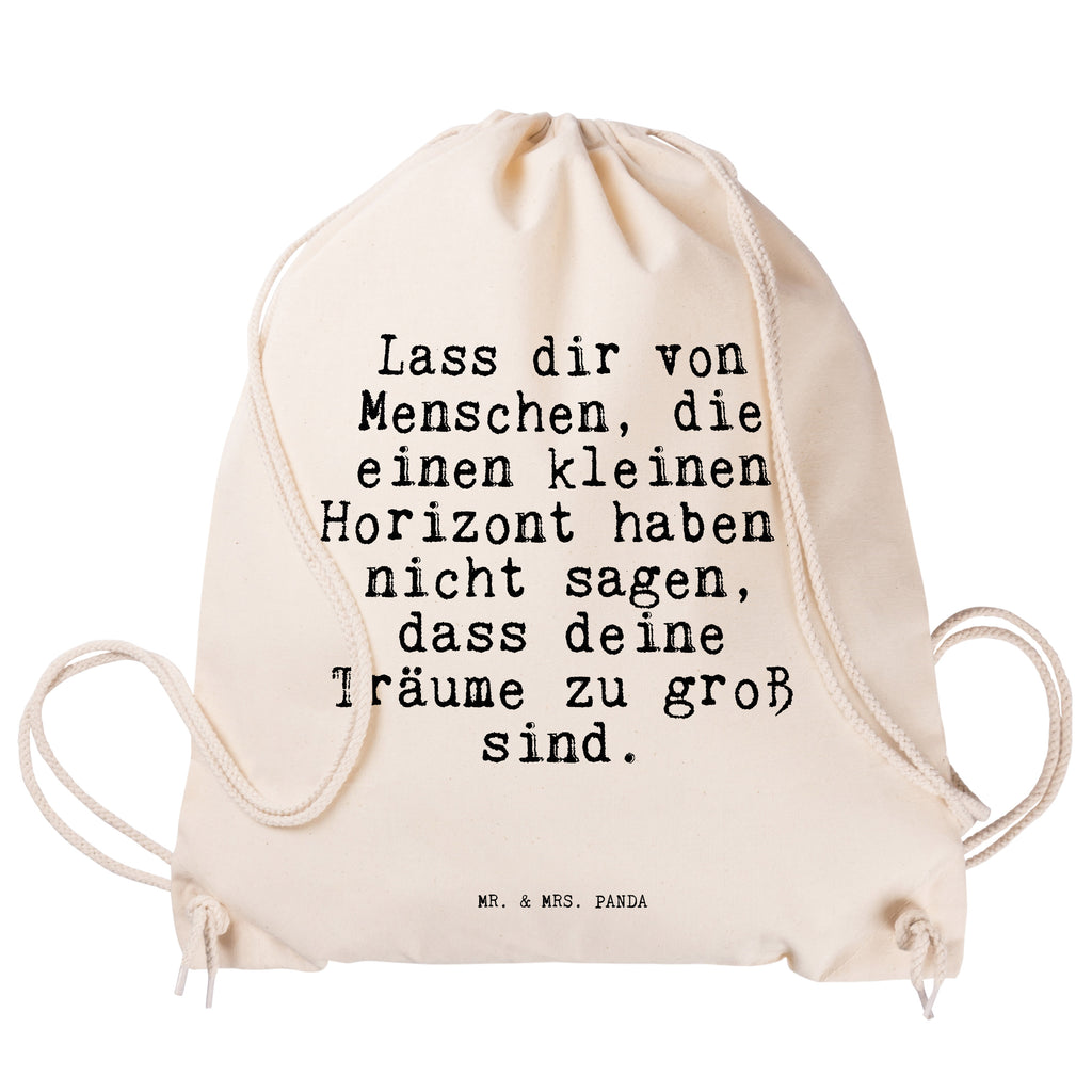 Sportbeutel Sprüche und Zitate Lass dir von Menschen, die einen kleinen Horizont haben, nicht sagen, dass deine Träume zu groß sind. Sportbeutel, Turnbeutel, Beutel, Sporttasche, Tasche, Stoffbeutel, Sportbeutel Kinder, Spruch, Sprüche, lustig, Weisheiten, Zitate, Spruch Sprüche Weisheiten Zitate Lustig Weisheit Worte