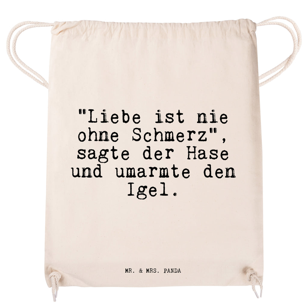 Sportbeutel Sprüche und Zitate "Liebe ist nie ohne Schmerz", sagte der Hase und umarmte den Igel. Sportbeutel, Turnbeutel, Beutel, Sporttasche, Tasche, Stoffbeutel, Sportbeutel Kinder, Spruch, Sprüche, lustig, Weisheiten, Zitate, Spruch Sprüche Weisheiten Zitate Lustig Weisheit Worte