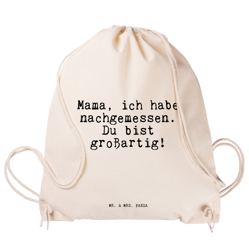 Sportbeutel Sprüche und Zitate Mama, ich habe nachgemessen. Du bist großartig! Sportbeutel, Turnbeutel, Beutel, Sporttasche, Tasche, Stoffbeutel, Sportbeutel Kinder, Spruch, Sprüche, lustig, Weisheiten, Zitate, Spruch Sprüche Weisheiten Zitate Lustig Weisheit Worte