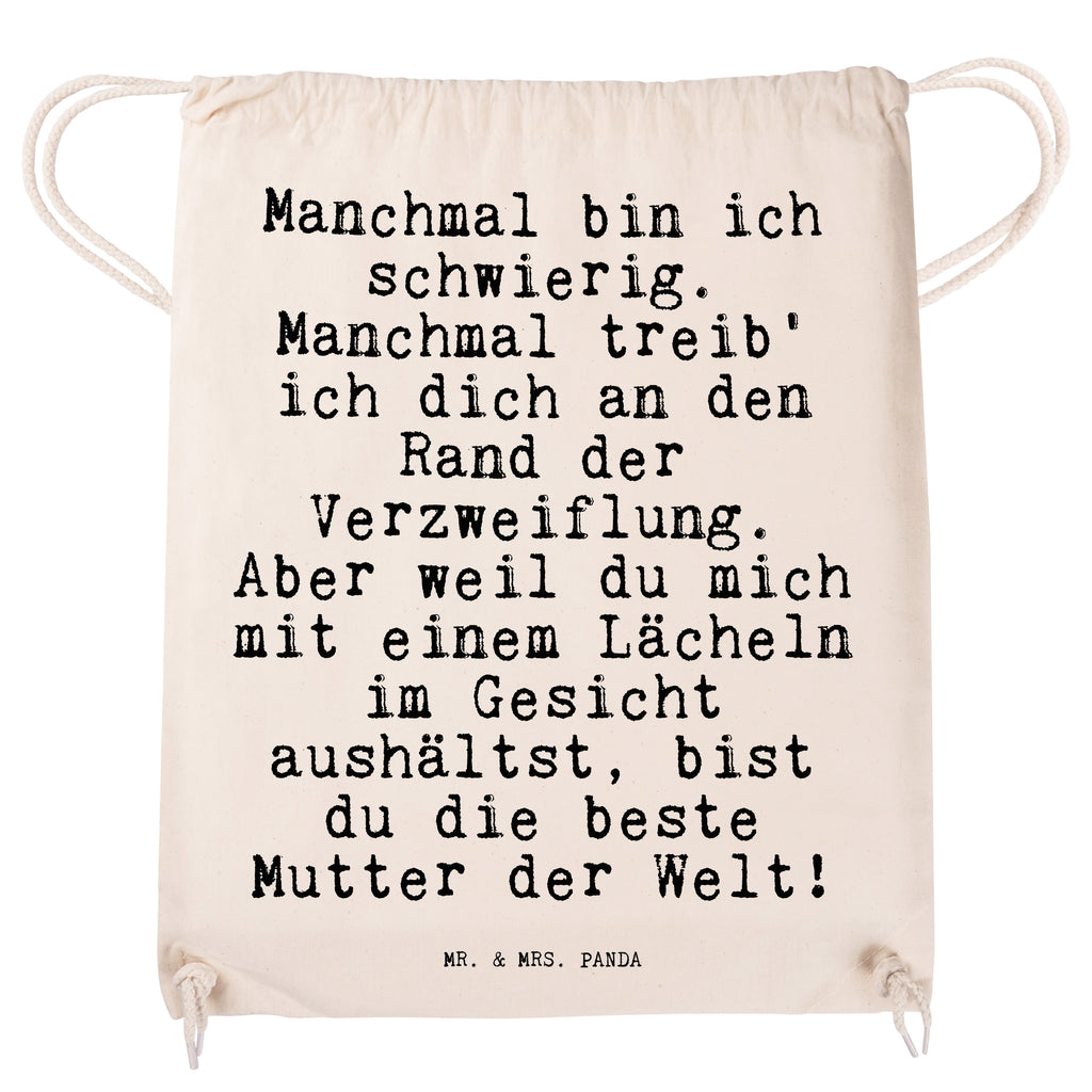 Sportbeutel Sprüche und Zitate Manchmal bin ich schwierig. Manchmal treib' ich dich an den Rand der Verzweiflung. Aber weil du mich mit einem Lächeln im Gesicht aushältst, bist du die beste Mutter der Welt! Sportbeutel, Turnbeutel, Beutel, Sporttasche, Tasche, Stoffbeutel, Sportbeutel Kinder, Spruch, Sprüche, lustig, Weisheiten, Zitate, Spruch Sprüche Weisheiten Zitate Lustig Weisheit Worte