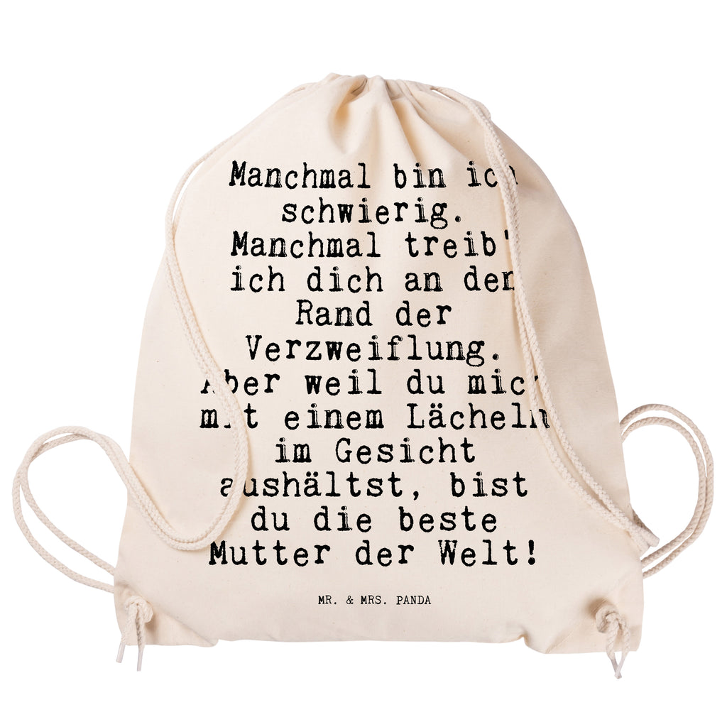 Sportbeutel Sprüche und Zitate Manchmal bin ich schwierig. Manchmal treib' ich dich an den Rand der Verzweiflung. Aber weil du mich mit einem Lächeln im Gesicht aushältst, bist du die beste Mutter der Welt! Sportbeutel, Turnbeutel, Beutel, Sporttasche, Tasche, Stoffbeutel, Sportbeutel Kinder, Spruch, Sprüche, lustig, Weisheiten, Zitate, Spruch Sprüche Weisheiten Zitate Lustig Weisheit Worte