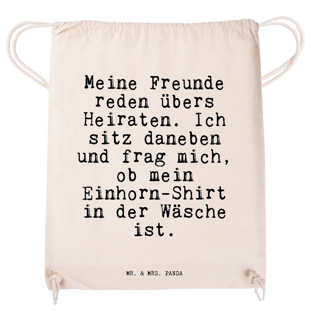 Sportbeutel Sprüche und Zitate Meine Freunde reden übers Heiraten. Ich sitz daneben und frag mich, ob mein Einhorn-Shirt in der Wäsche ist. Sportbeutel, Turnbeutel, Beutel, Sporttasche, Tasche, Stoffbeutel, Sportbeutel Kinder, Spruch, Sprüche, lustig, Weisheiten, Zitate, Spruch Sprüche Weisheiten Zitate Lustig Weisheit Worte