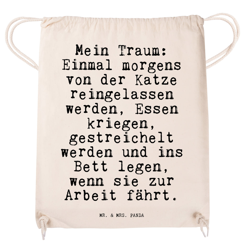 Sportbeutel Sprüche und Zitate Mein Traum: Einmal morgens von der Katze reingelassen werden, Essen kriegen, gestreichelt werden und ins Bett legen, wenn sie zur Arbeit fährt. Sportbeutel, Turnbeutel, Beutel, Sporttasche, Tasche, Stoffbeutel, Sportbeutel Kinder, Spruch, Sprüche, lustig, Weisheiten, Zitate, Spruch Sprüche Weisheiten Zitate Lustig Weisheit Worte