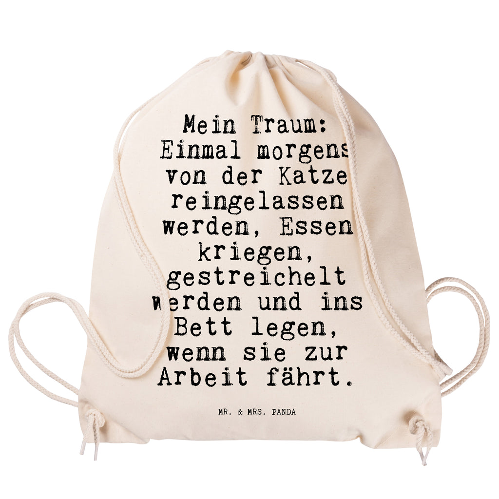 Sportbeutel Sprüche und Zitate Mein Traum: Einmal morgens von der Katze reingelassen werden, Essen kriegen, gestreichelt werden und ins Bett legen, wenn sie zur Arbeit fährt. Sportbeutel, Turnbeutel, Beutel, Sporttasche, Tasche, Stoffbeutel, Sportbeutel Kinder, Spruch, Sprüche, lustig, Weisheiten, Zitate, Spruch Sprüche Weisheiten Zitate Lustig Weisheit Worte