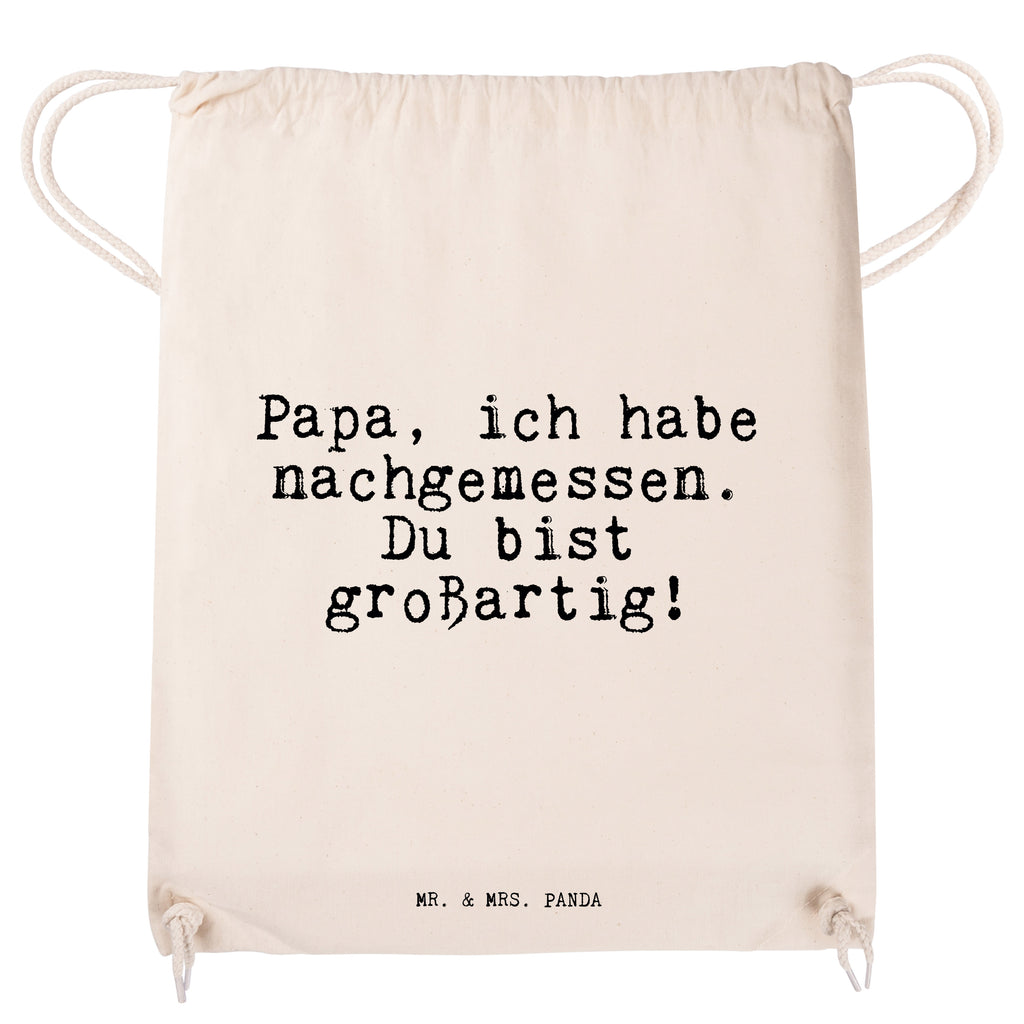 Sportbeutel Sprüche und Zitate Papa, ich habe nachgemessen. Du bist großartig! Sportbeutel, Turnbeutel, Beutel, Sporttasche, Tasche, Stoffbeutel, Sportbeutel Kinder, Spruch, Sprüche, lustig, Weisheiten, Zitate, Spruch Sprüche Weisheiten Zitate Lustig Weisheit Worte