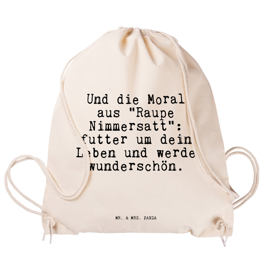 Sportbeutel Sprüche und Zitate Und die Moral aus "Raupe Nimmersatt": futter um dein Leben und werde wunderschön. Sportbeutel, Turnbeutel, Beutel, Sporttasche, Tasche, Stoffbeutel, Sportbeutel Kinder, Spruch, Sprüche, lustig, Weisheiten, Zitate, Spruch Sprüche Weisheiten Zitate Lustig Weisheit Worte