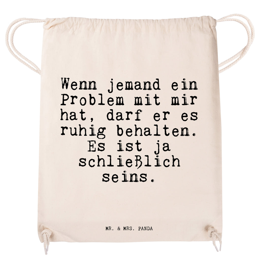 Sportbeutel Sprüche und Zitate Wenn jemand ein Problem mit mir hat, darf er es ruhig behalten. Es ist ja schließlich seins. Sportbeutel, Turnbeutel, Beutel, Sporttasche, Tasche, Stoffbeutel, Sportbeutel Kinder, Spruch, Sprüche, lustig, Weisheiten, Zitate, Spruch Sprüche Weisheiten Zitate Lustig Weisheit Worte