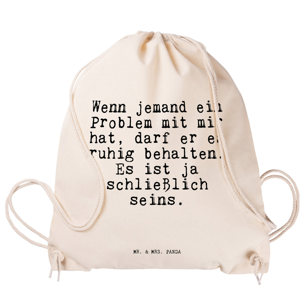 Sportbeutel Sprüche und Zitate Wenn jemand ein Problem mit mir hat, darf er es ruhig behalten. Es ist ja schließlich seins. Sportbeutel, Turnbeutel, Beutel, Sporttasche, Tasche, Stoffbeutel, Sportbeutel Kinder, Spruch, Sprüche, lustig, Weisheiten, Zitate, Spruch Sprüche Weisheiten Zitate Lustig Weisheit Worte