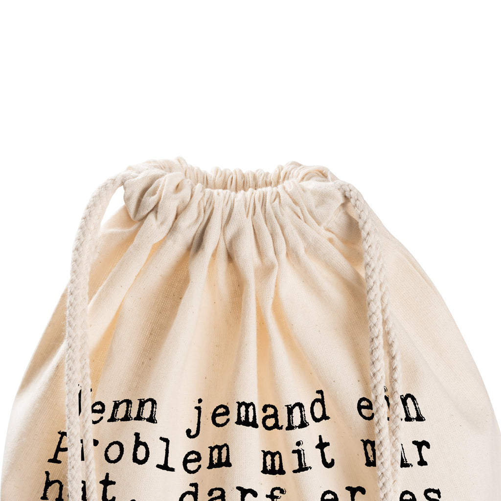 Sportbeutel Sprüche und Zitate Wenn jemand ein Problem mit mir hat, darf er es ruhig behalten. Es ist ja schließlich seins. Sportbeutel, Turnbeutel, Beutel, Sporttasche, Tasche, Stoffbeutel, Sportbeutel Kinder, Spruch, Sprüche, lustig, Weisheiten, Zitate, Spruch Sprüche Weisheiten Zitate Lustig Weisheit Worte