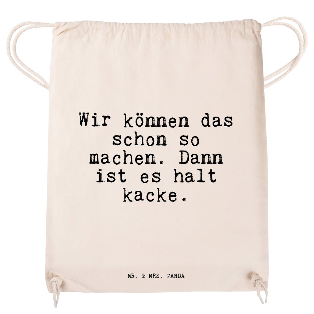 Sportbeutel Sprüche und Zitate Wir können das schon so machen. Dann ist es halt kacke. Sportbeutel, Turnbeutel, Beutel, Sporttasche, Tasche, Stoffbeutel, Sportbeutel Kinder, Spruch, Sprüche, lustig, Weisheiten, Zitate, Spruch Sprüche Weisheiten Zitate Lustig Weisheit Worte