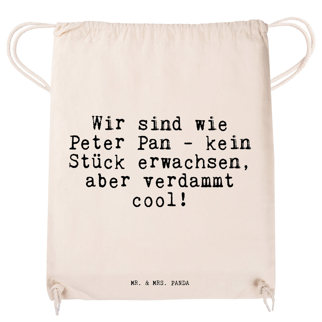 Sportbeutel Sprüche und Zitate Wir sind wie Peter Pan - kein Stück erwachsen, aber verdammt cool! Sportbeutel, Turnbeutel, Beutel, Sporttasche, Tasche, Stoffbeutel, Sportbeutel Kinder, Spruch, Sprüche, lustig, Weisheiten, Zitate, Spruch Sprüche Weisheiten Zitate Lustig Weisheit Worte
