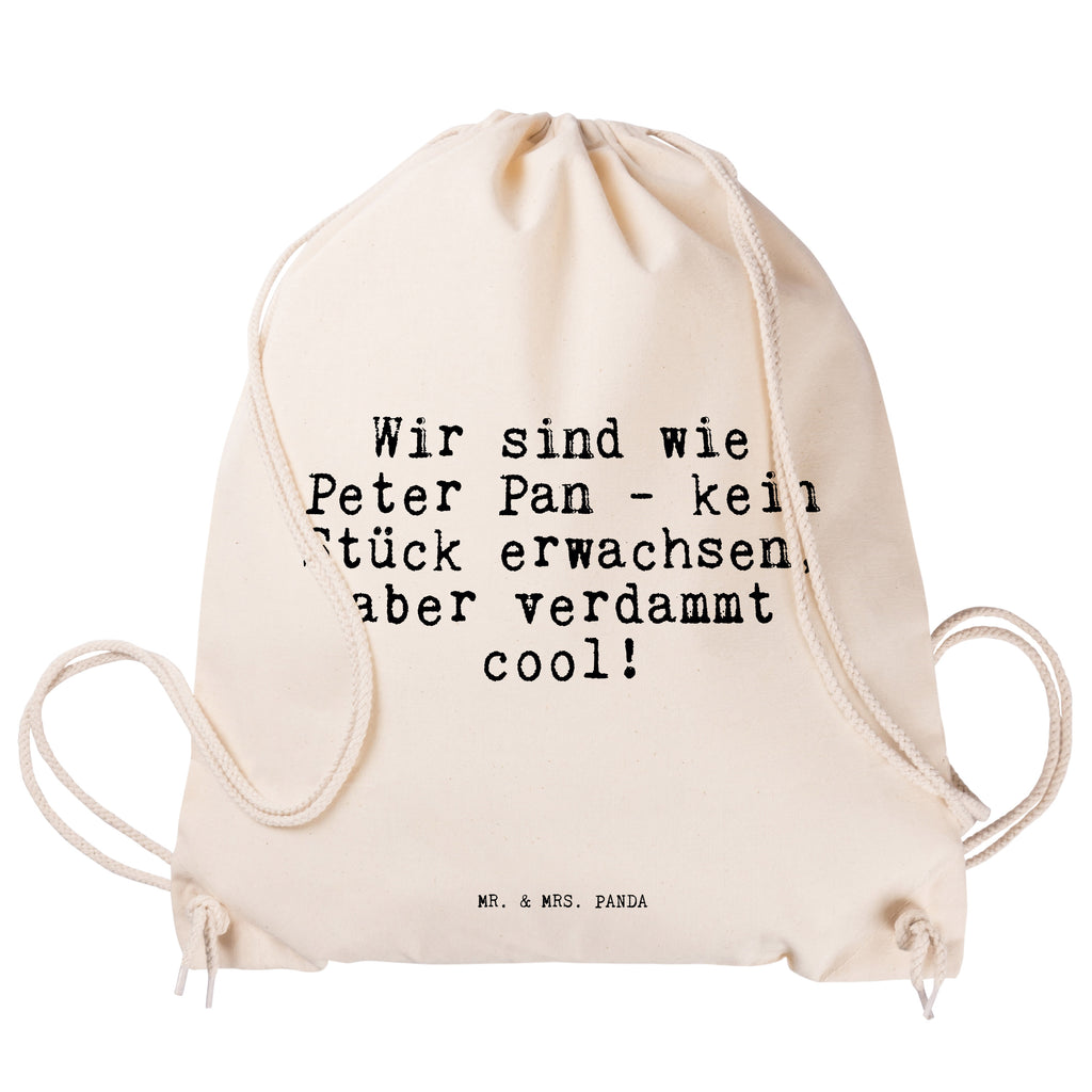 Sportbeutel Sprüche und Zitate Wir sind wie Peter Pan - kein Stück erwachsen, aber verdammt cool! Sportbeutel, Turnbeutel, Beutel, Sporttasche, Tasche, Stoffbeutel, Sportbeutel Kinder, Spruch, Sprüche, lustig, Weisheiten, Zitate, Spruch Sprüche Weisheiten Zitate Lustig Weisheit Worte