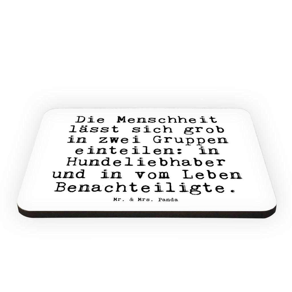 Magnet Sprüche und Zitate Die Menschheit lässt sich grob in zwei Gruppen einteilen: in Hundeliebhaber und in vom Leben Benachteiligte. Kühlschrankmagnet, Pinnwandmagnet, Souvenir Magnet, Motivmagnete, Dekomagnet, Whiteboard Magnet, Notiz Magnet, Kühlschrank Dekoration, Spruch, Sprüche, lustig, Weisheiten, Zitate, Spruch Sprüche Weisheiten Zitate Lustig Weisheit Worte