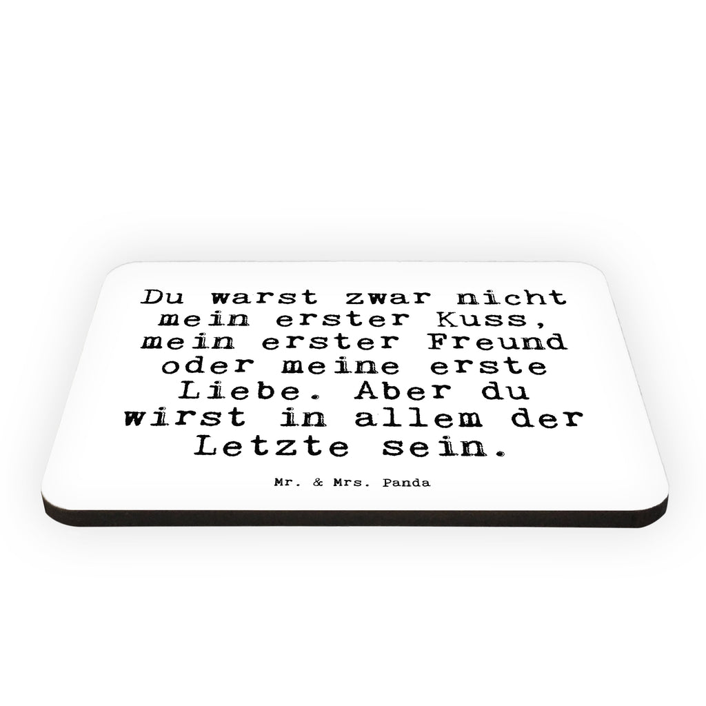Magnet Sprüche und Zitate Du warst zwar nicht mein erster Kuss, mein erster Freund oder meine erste Liebe. Aber du wirst in allem der Letzte sein. Kühlschrankmagnet, Pinnwandmagnet, Souvenir Magnet, Motivmagnete, Dekomagnet, Whiteboard Magnet, Notiz Magnet, Kühlschrank Dekoration, Spruch, Sprüche, lustig, Weisheiten, Zitate, Spruch Sprüche Weisheiten Zitate Lustig Weisheit Worte
