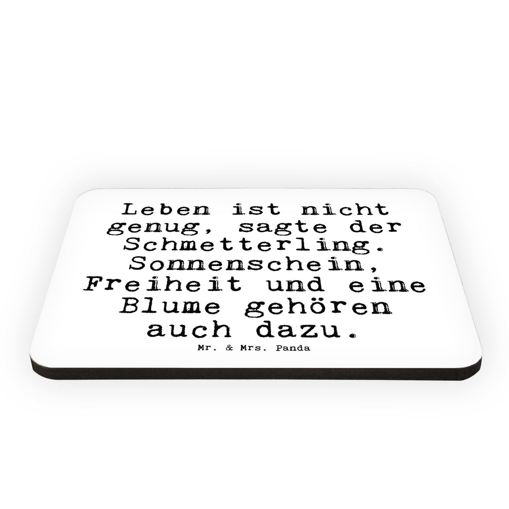 Magnet Sprüche und Zitate Leben ist nicht genug, sagte der Schmetterling. Sonnenschein, Freiheit und eine Blume gehören auch dazu. Kühlschrankmagnet, Pinnwandmagnet, Souvenir Magnet, Motivmagnete, Dekomagnet, Whiteboard Magnet, Notiz Magnet, Kühlschrank Dekoration, Spruch, Sprüche, lustig, Weisheiten, Zitate, Spruch Sprüche Weisheiten Zitate Lustig Weisheit Worte
