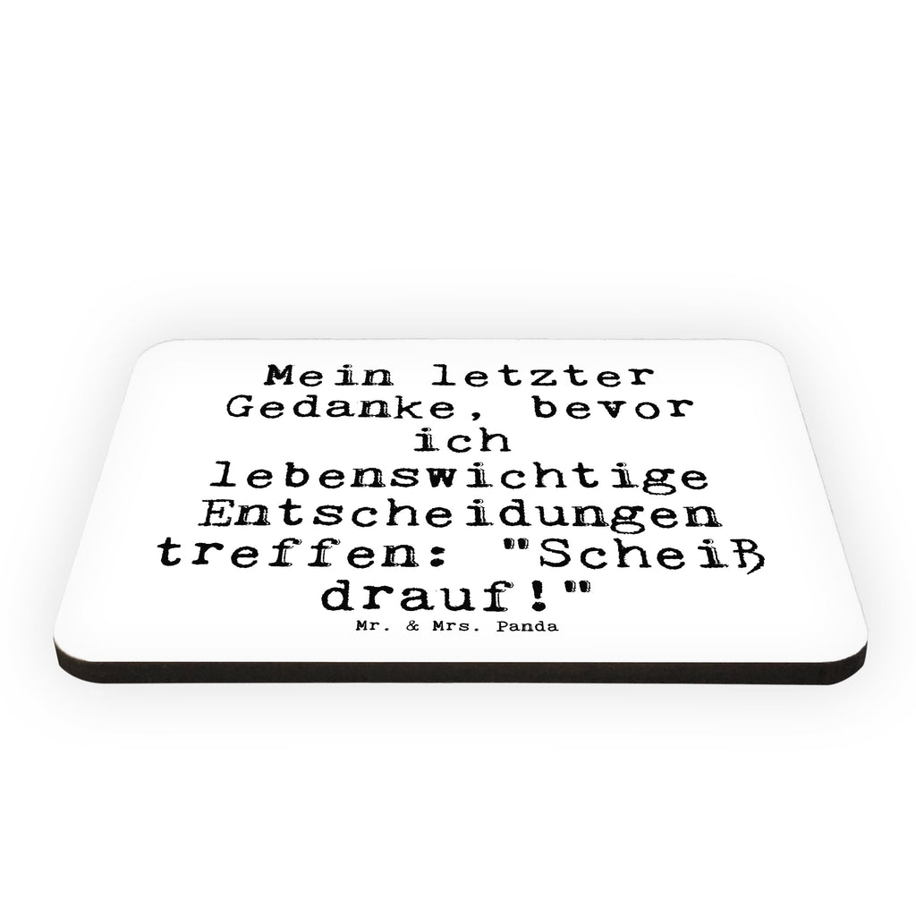 Magnet Sprüche und Zitate Mein letzter Gedanke, bevor ich lebenswichtige Entscheidungen treffe: "Scheiß drauf!" Kühlschrankmagnet, Pinnwandmagnet, Souvenir Magnet, Motivmagnete, Dekomagnet, Whiteboard Magnet, Notiz Magnet, Kühlschrank Dekoration, Spruch, Sprüche, lustig, Weisheiten, Zitate, Spruch Sprüche Weisheiten Zitate Lustig Weisheit Worte