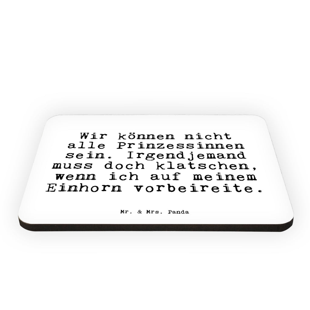 Magnet Sprüche und Zitate Wir können nicht alle Prinzessinnen sein. Irgendjemand muss doch klatschen, wenn ich auf meinem Einhorn vorbeireite. Kühlschrankmagnet, Pinnwandmagnet, Souvenir Magnet, Motivmagnete, Dekomagnet, Whiteboard Magnet, Notiz Magnet, Kühlschrank Dekoration, Spruch, Sprüche, lustig, Weisheiten, Zitate, Spruch Sprüche Weisheiten Zitate Lustig Weisheit Worte