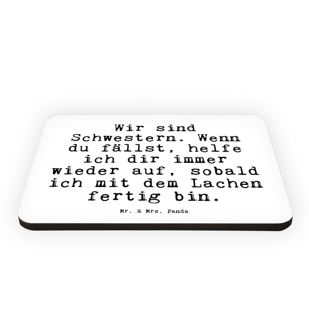 Magnet Sprüche und Zitate Wir sind Schwestern. Wenn du fällst, helfe ich dir immer wieder auf, sobald ich mit dem Lachen fertig bin. Kühlschrankmagnet, Pinnwandmagnet, Souvenir Magnet, Motivmagnete, Dekomagnet, Whiteboard Magnet, Notiz Magnet, Kühlschrank Dekoration, Spruch, Sprüche, lustig, Weisheiten, Zitate, Spruch Sprüche Weisheiten Zitate Lustig Weisheit Worte