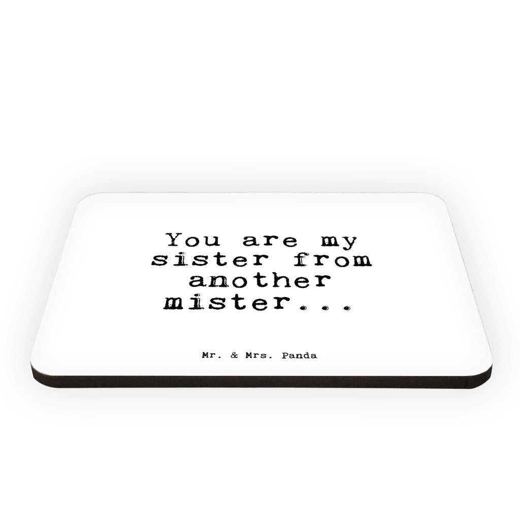 Magnet Sprüche und Zitate You are my sister from another mister... Kühlschrankmagnet, Pinnwandmagnet, Souvenir Magnet, Motivmagnete, Dekomagnet, Whiteboard Magnet, Notiz Magnet, Kühlschrank Dekoration, Spruch, Sprüche, lustig, Weisheiten, Zitate, Spruch Sprüche Weisheiten Zitate Lustig Weisheit Worte