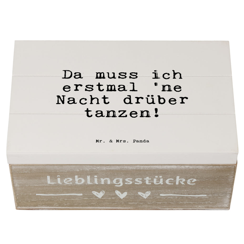 Holzkiste Sprüche und Zitate Da muss ich erstmal 'ne Nacht drüber tanzen! Holzkiste, Kiste, Schatzkiste, Truhe, Schatulle, XXL, Erinnerungsbox, Erinnerungskiste, Dekokiste, Aufbewahrungsbox, Spruch, Sprüche, lustig, Weisheiten, Zitate, Spruch Sprüche Weisheiten Zitate Lustig Weisheit Worte
