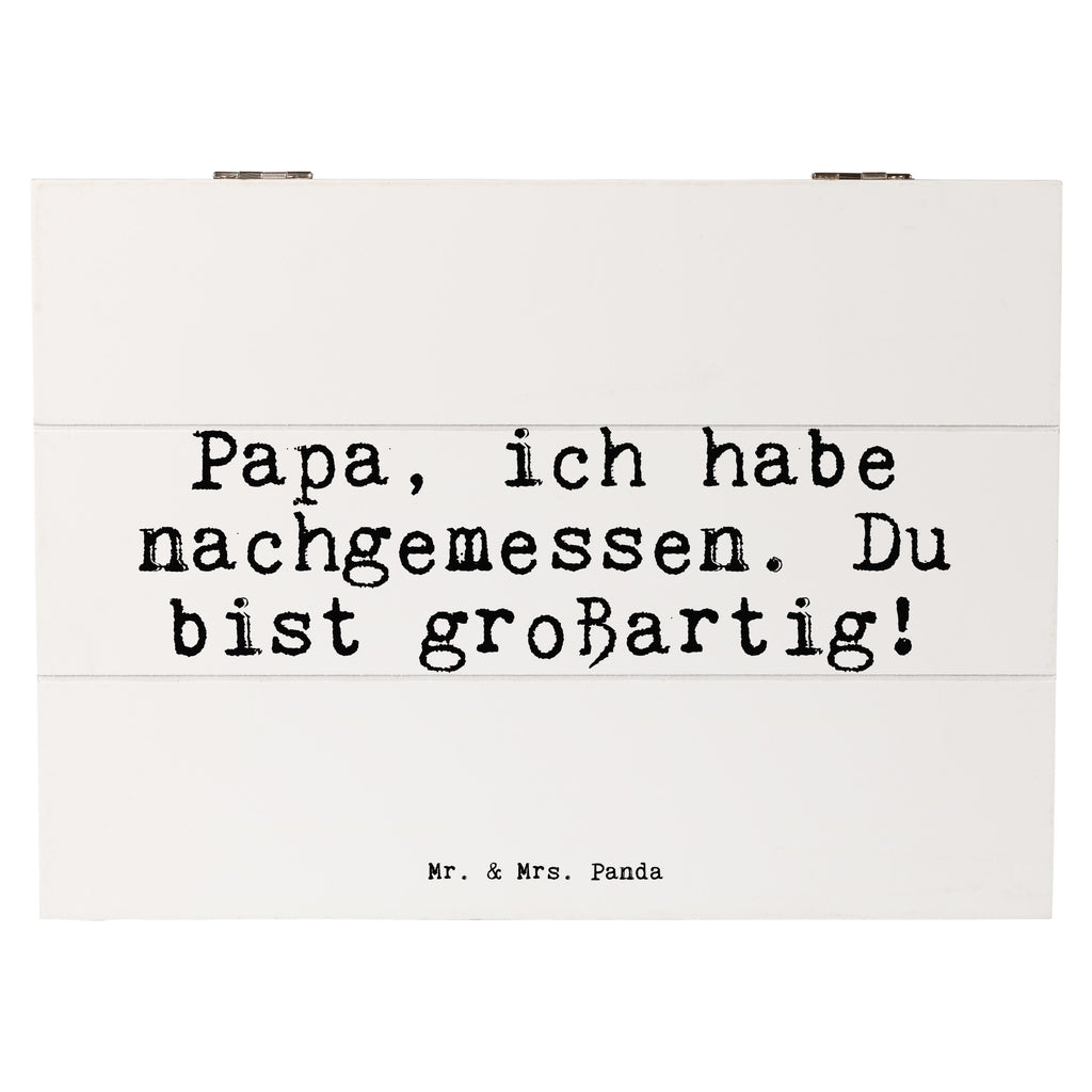 Holzkiste Sprüche und Zitate Papa, ich habe nachgemessen. Du bist großartig! Holzkiste, Kiste, Schatzkiste, Truhe, Schatulle, XXL, Erinnerungsbox, Erinnerungskiste, Dekokiste, Aufbewahrungsbox, Spruch, Sprüche, lustig, Weisheiten, Zitate, Spruch Sprüche Weisheiten Zitate Lustig Weisheit Worte