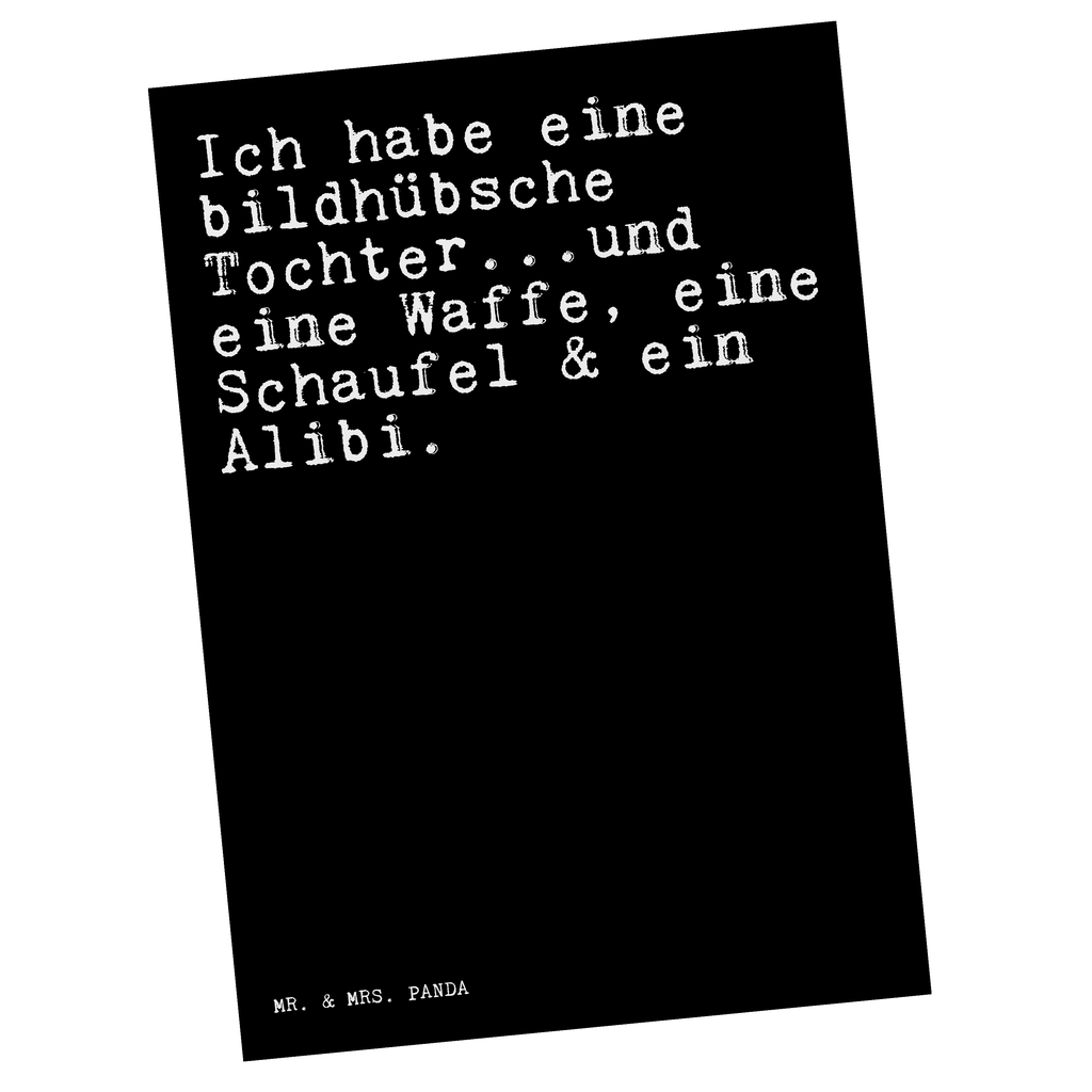 Postkarte Sprüche und Zitate Ich habe eine bildhübsche Tochter...und eine Waffe, eine Schaufel & ein Alibi. Geschenkkarte, Grußkarte, Karte, Einladung, Ansichtskarte, Geburtstagskarte, Einladungskarte, Dankeskarte, Spruch, Sprüche, lustig, Weisheiten, Zitate, Spruch Sprüche Weisheiten Zitate Lustig Weisheit Worte