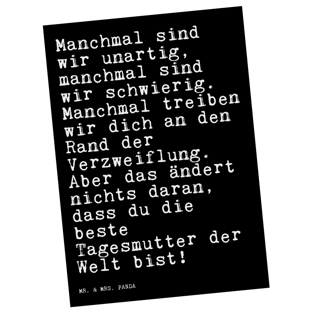 Postkarte Sprüche und Zitate Manchmal sind wir unartig, manchmal sind wir schwierig. Manchmal treiben wir dich an den Rand der Verzweiflung. Aber das ändert nichts daran, dass du die beste Tagesmutter der Welt bist! Geschenkkarte, Grußkarte, Karte, Einladung, Ansichtskarte, Geburtstagskarte, Einladungskarte, Dankeskarte, Spruch, Sprüche, lustig, Weisheiten, Zitate, Spruch Sprüche Weisheiten Zitate Lustig Weisheit Worte