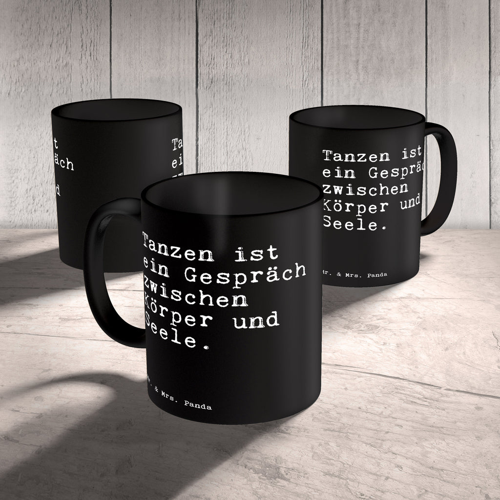 Tasse Sprüche und Zitate Tanzen ist ein Gespräch zwischen Körper und Seele.